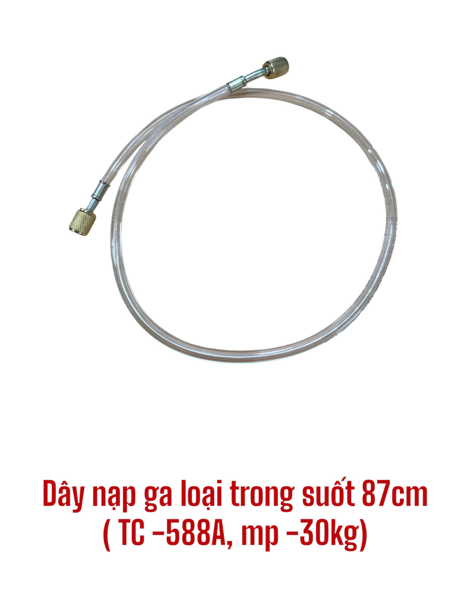 Dây nạp ga loại trong suốt 87cm (TC -588A, mp -30kg)