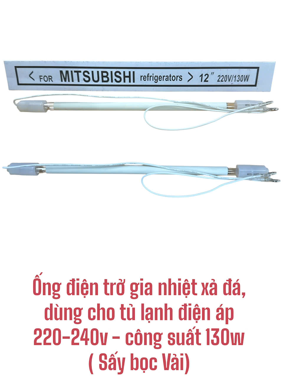 Ống điện trở gia nhiệt xả đá, dùng cho tủ lạnh điện áp 220-240v – công suất 130w (Sấy bọc Vải)