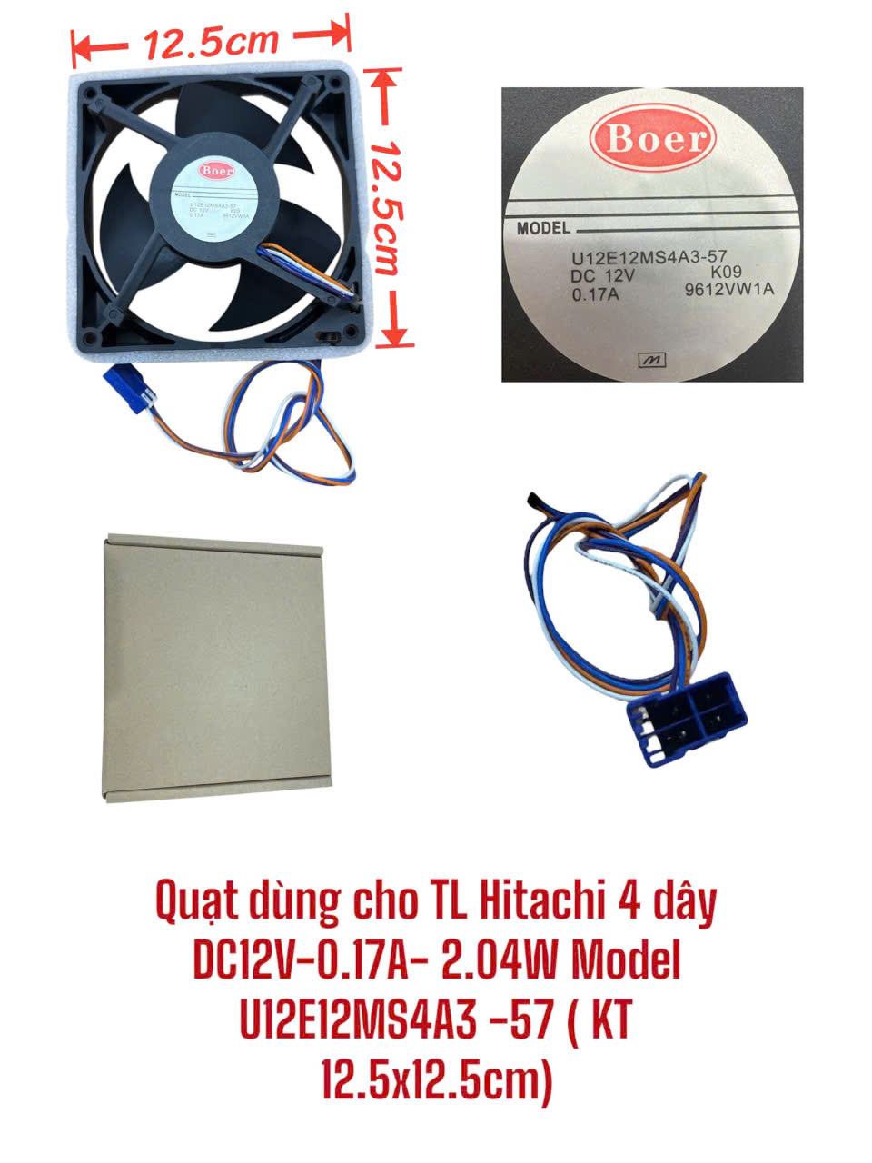 Quạt dùng cho tủ lạnh Hitachi 4 dây DC12V-0.17A- 2.04W Model U12E12MS4A3 -57 (KT 12.5×12.5cm)