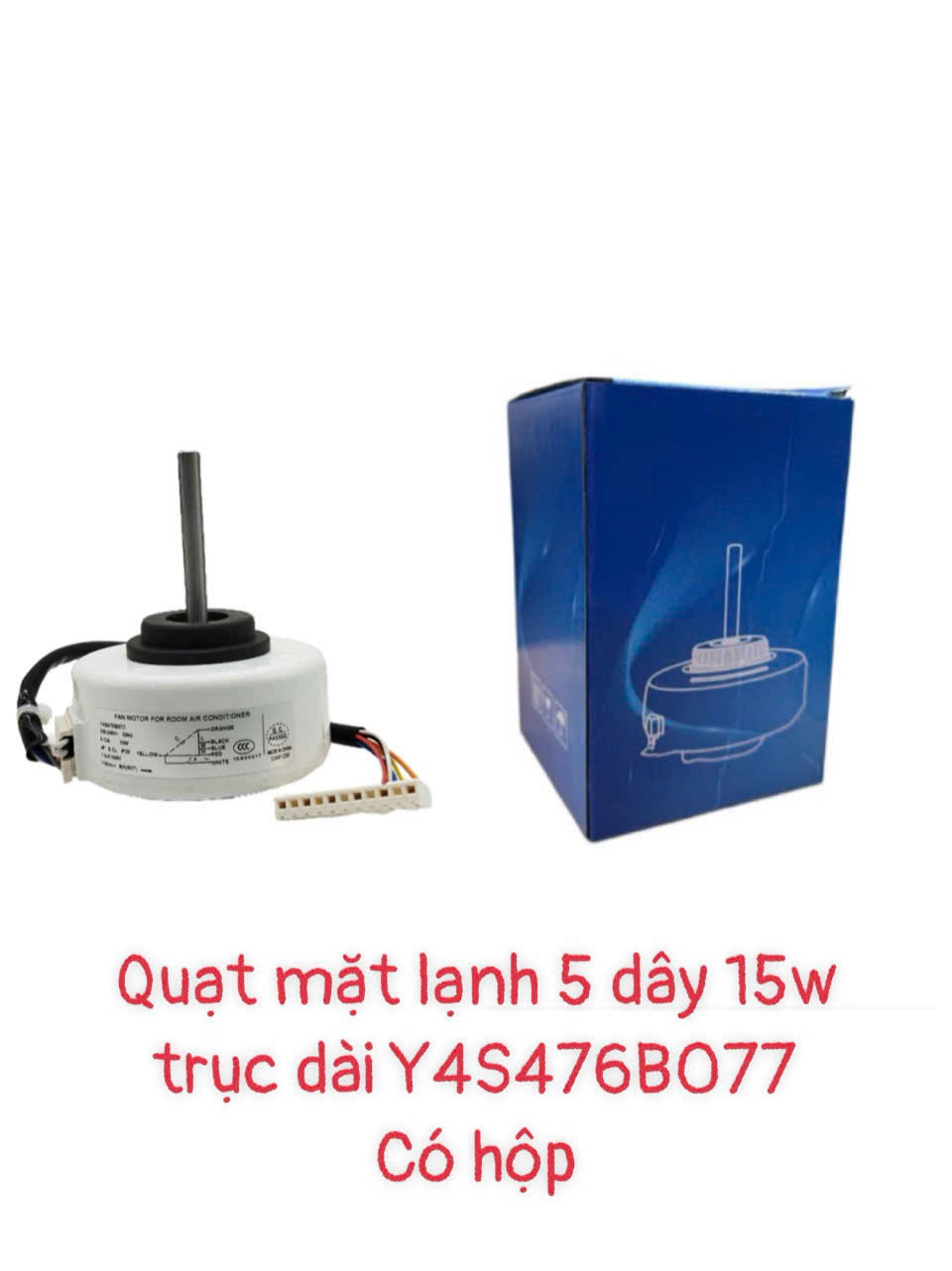 Quạt mặt lạnh 5 dây 15W trục dài Y4S476B077 (mới) – Có hộp