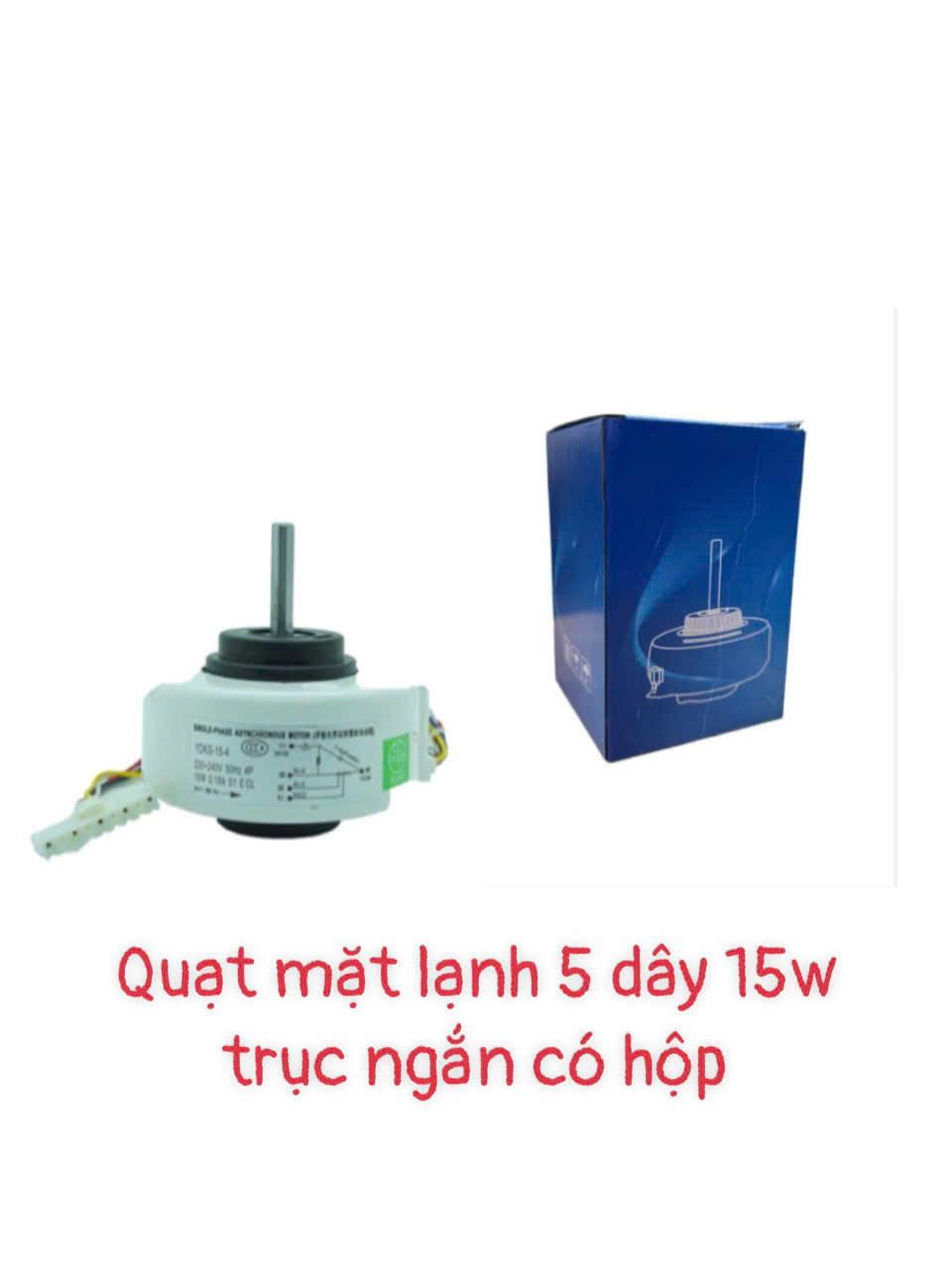 Quạt mặt lạnh 5 dây 15W trục ngắn – Có hộp