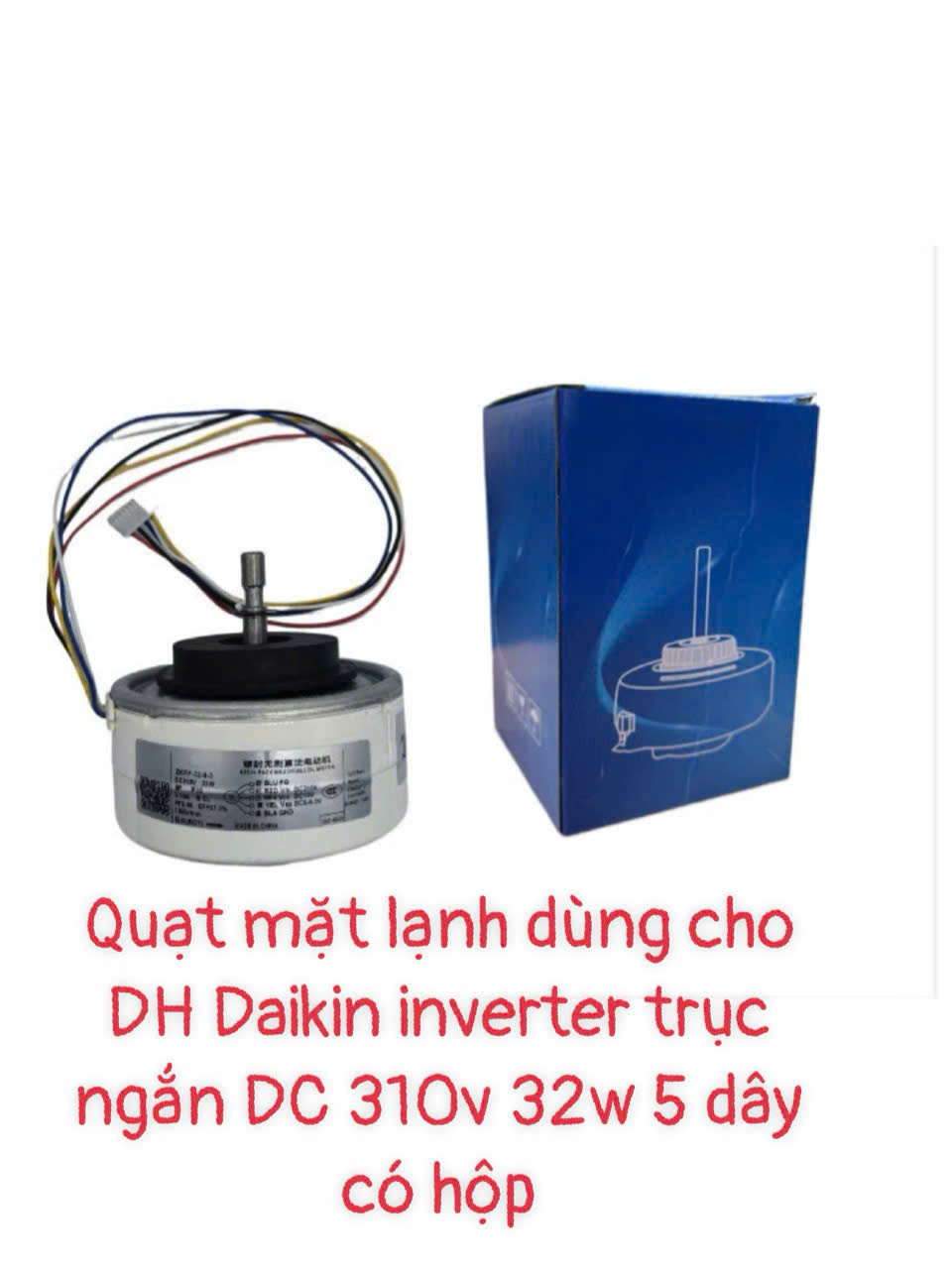 Quạt mặt lạnh dùng cho điều hòa Đaikin in trục ngắn 3cm – bầu 4cm- DC310V-32w – 5 dây(ZRFP-32-8-3) – Có hộp