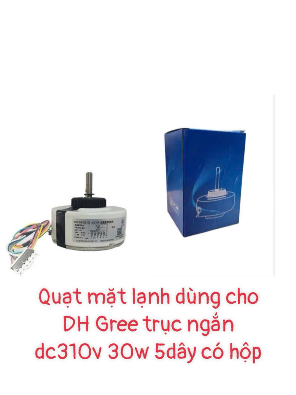 Quạt mặt lạnh dùng cho điều hòa Gree trục ngắn DC310V – 30w – 5 dây (WR-30-E) – Có hộp