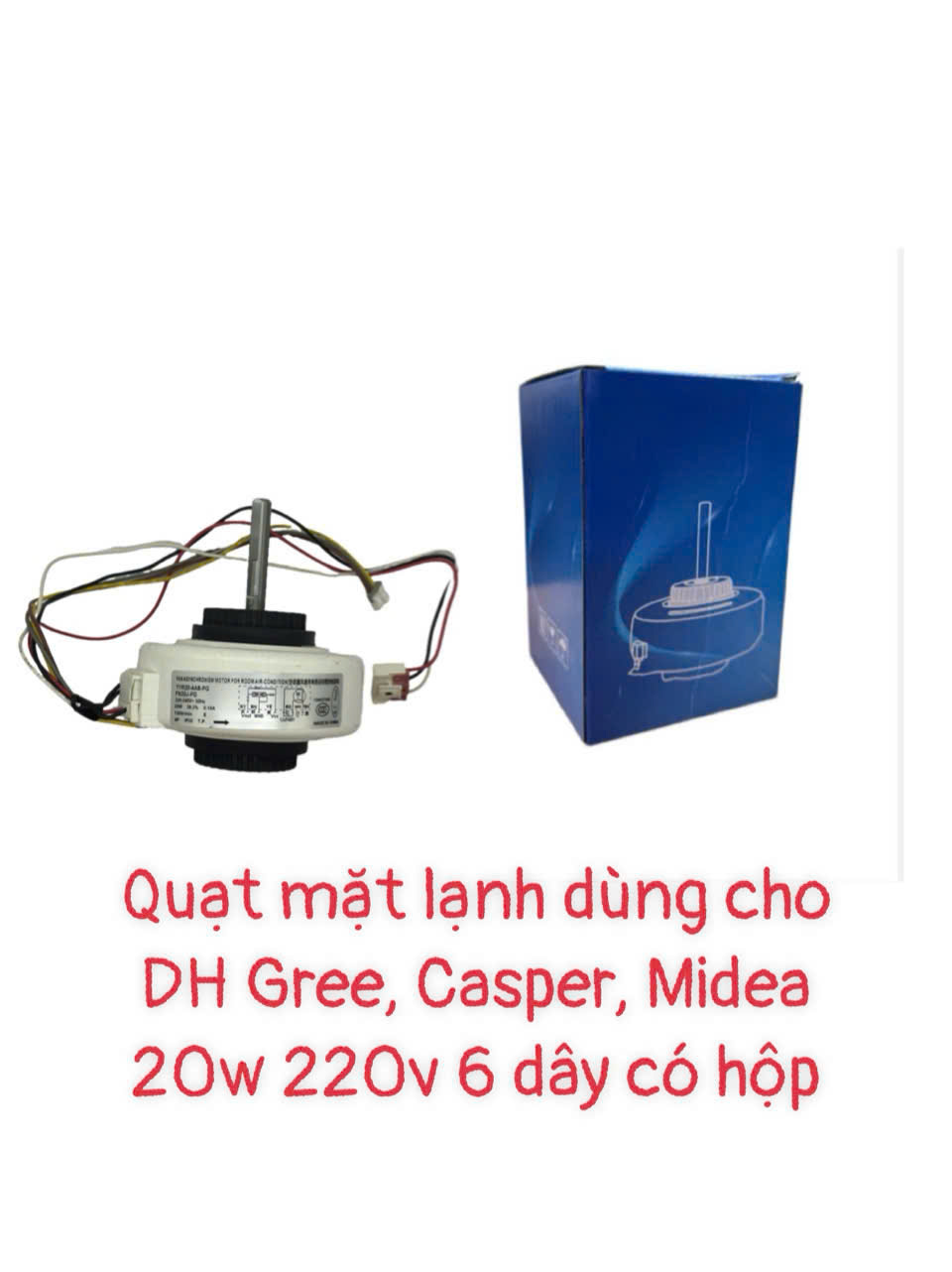 Quạt mặt lạnh dùng cho điều hòa Gree,Casper,Media 20W-220V (FN20-PG) -6 dây -trục 4cm -bầu 3cm – Có hộp