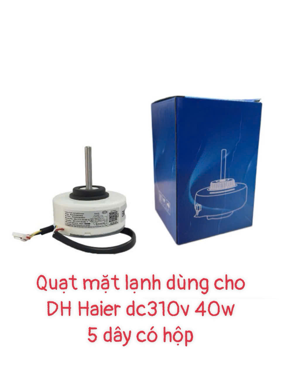Quạt mặt lạnh dùng cho điều hòa Haier/LG DC310v- 40w -5 dây – Có hộp
