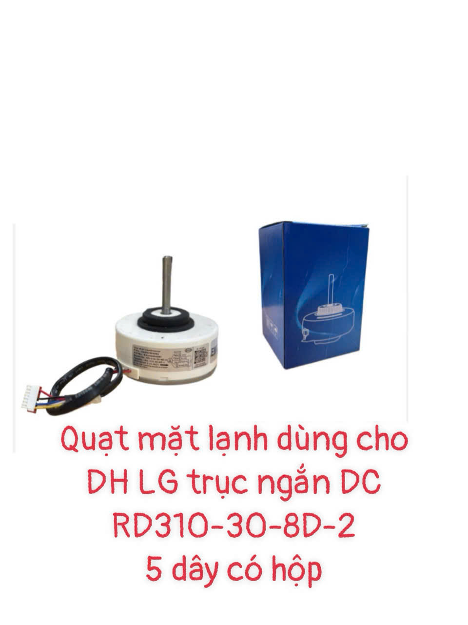 Quạt mặt lạnh dùng cho điều hòa LG trục ngắn DC (RD310-30-8D-2) 5 dây – Có hộp