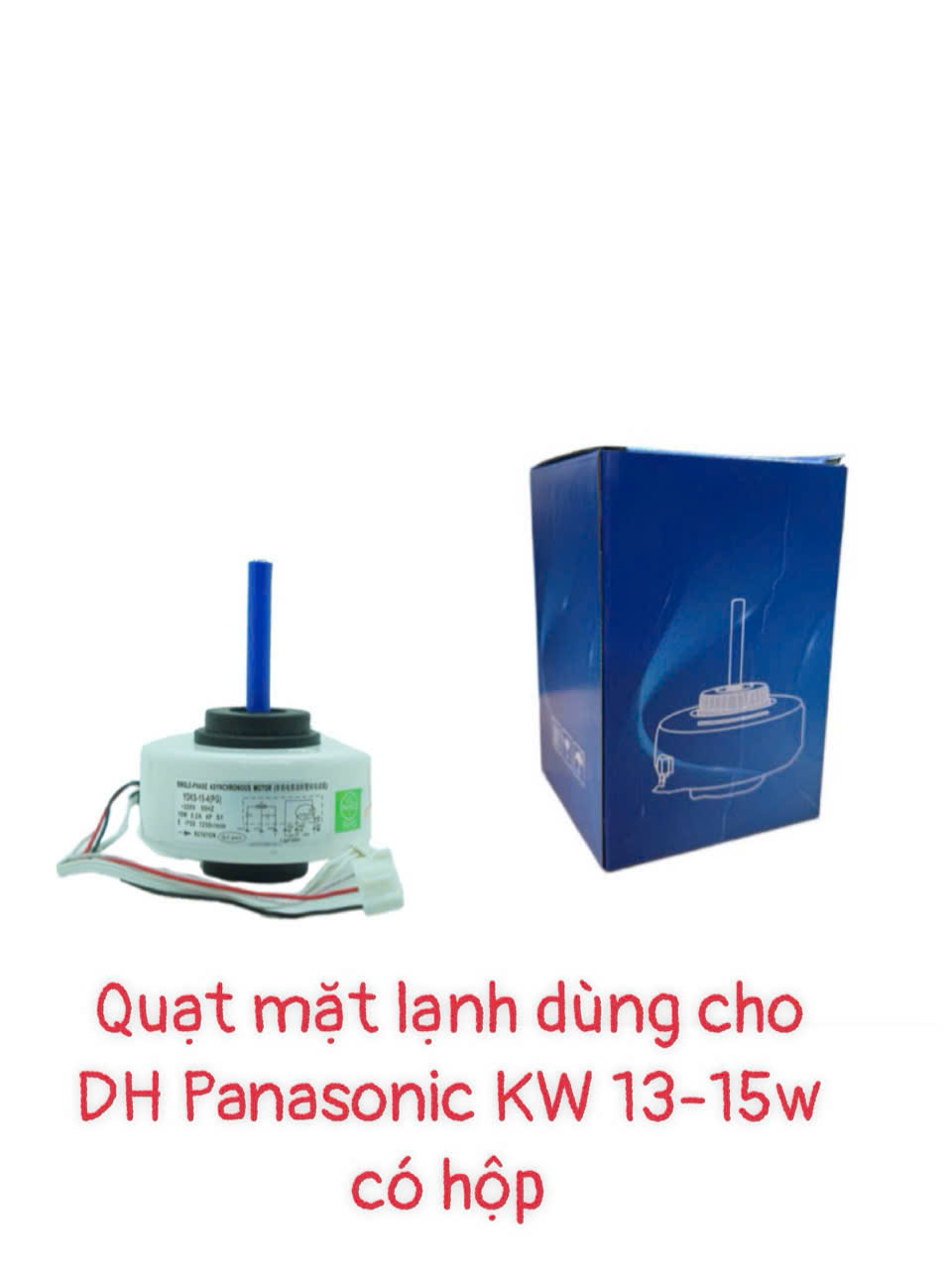 Quạt mặt lạnh dùng cho điều hòa Pana KW 13-15W – Có hộp